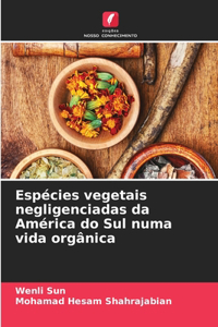 Espécies vegetais negligenciadas da América do Sul numa vida orgânica