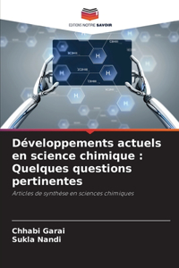 Développements actuels en science chimique: Quelques questions pertinentes