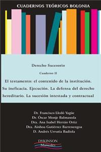 Cuadernos Teoricos Bolonia. Derecho Sucesorio. Cuaderno II: El Testamento. El Contenido de La Institucion. Su Ineficacia. Ejecucion. La Defensa del De