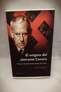 El enigma del almirante Canaris : historia del jefe de los espias de Hitler