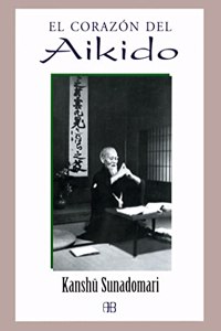 El corazon del aikido/ The Heart of Aikido