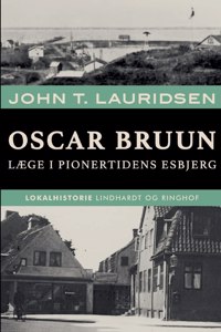 Oscar Bruun. Læge i pionertidens Esbjerg