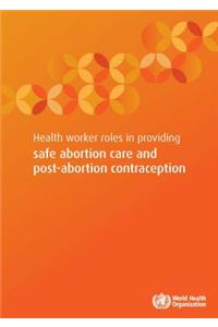 Health Worker Roles in Providing Safe Abortion Care and Post-Abortion Contraception