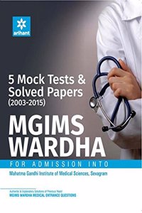 5 Mock Tests & Solved Papers (2003-2015) For Mgims Wardha