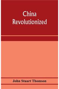 China revolutionized