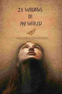 21 Windows to My World - Reflections of Emotions, Memories, and Dreams