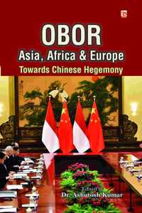 OBOR Asia, Africa & Europe Towards Chinese Hegemony