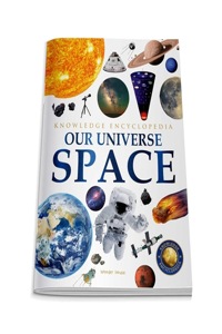 Space - Our Universe: Knowledge Encyclopedia For Children