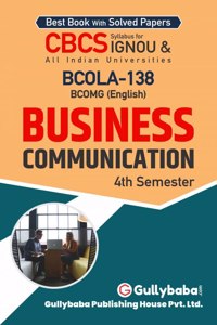 Gullybaba IGNOU BCOMG 4th Sem BCOLA-138 Business Communication in English - Latest Edition IGNOU Help Book with Solved Previous Year's Question Papers and Important Exam Notes