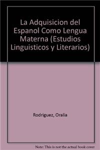 La Adquisicion del Espanol Como Lengua Materna
