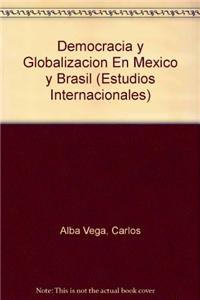 Democracia y Globalizacion En Mexico y Brasil