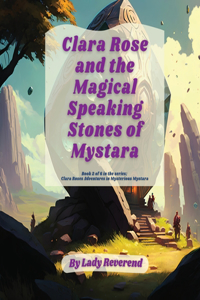 Clara Rose and the Magical Speaking Stones of Mystara