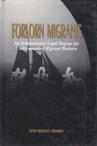 Forlorn Migrants: An International Legal Regime for Undocumented Migrant Workers