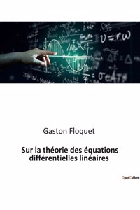 Sur la théorie des équations différentielles linéaires