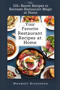 Your Favorite Restaurant Recipes at Home