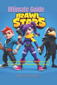 Brawl Stars Ultimate Guide