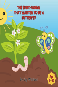 Earthworm That Wanted To Be A Butterfly