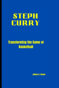 Steph Curry: Transforming the Game of Basketball