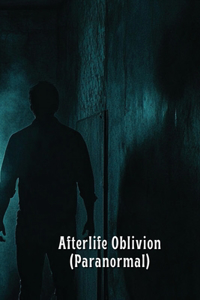 Afterlife Oblivion (Paranormal)