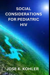 Social Considerations for Pediatric HIV