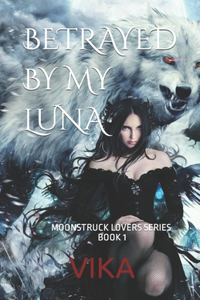 Betrayed by my Luna