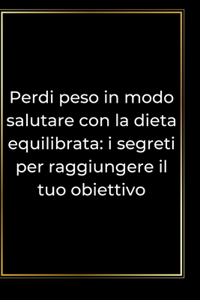 Perdi peso in modo salutare con la dieta equilibrata