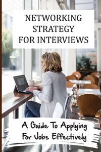 Networking Strategy For Interviews