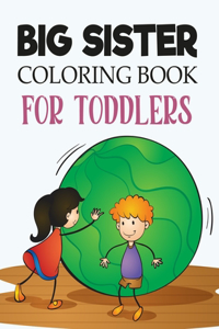 Big Sister Coloring Book For Toddlers