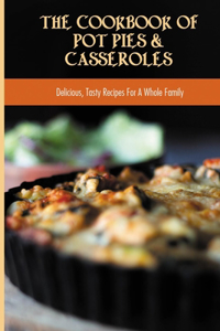 The Cookbook Of Pot Pies & Casseroles