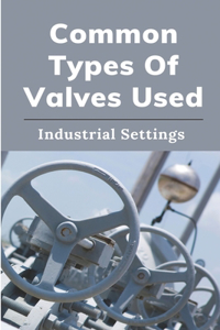 Common Types Of Valves Used