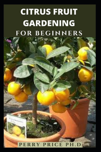 Citrus Fruit Gardening for Beginners