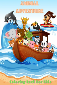 ANIMAL ADVENTURE - Coloring Book For Kids