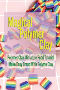 Magical Polymer Clay