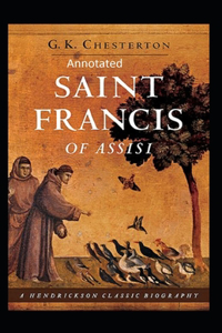 St. Francis of Assisi (Annotaed Edition)