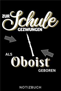 Zur Schule Gezwungen ALS Oboist Geboren Notizbuch