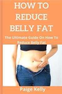 How to Reduce Belly Fat.