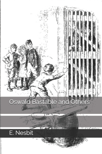 Oswald Bastable and Others