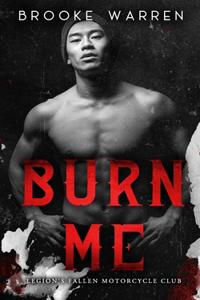 Burn Me (Legion's Fallen Motorcycle Club)