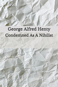 Condemned As A Nihilist