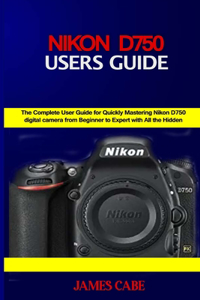 Nikon D750 Users Guide