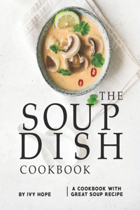 The Soup Dish Cookbook