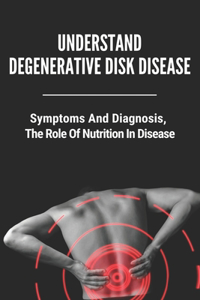 Understand Degenerative Disk Disease