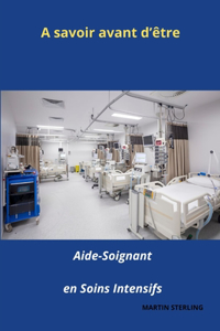 A savoir avant d'être Aide-Soignant en Soins Intensifs