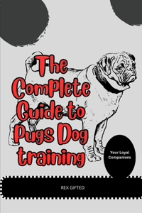 Complete Guide to Pugs Dog Training