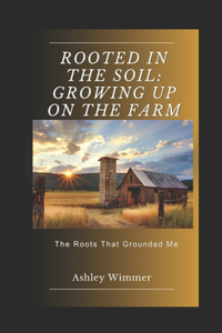 Rooted in the Soil