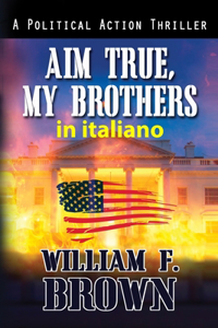 Aim True, My Brothers, in italiano