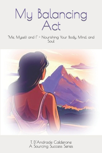 My Balancing Act: "Me, Myself and I" - Nourishing Your Body, Mind, and Soul