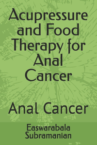 Acupressure and Food Therapy for Anal Cancer