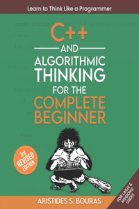 C++ and Algorithmic Thinking for the Complete Beginner (3rd Edition)