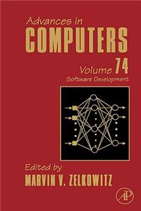 Advances in Computers: Software Development (Volume 74) (Advances in Computers, Volume 74)